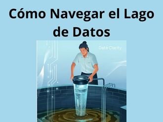como navegar en el lago de datos