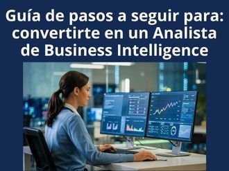 Guía de pasos a seguir para:<br />
convertirte en un Analista de<br />
Business Intelligence
